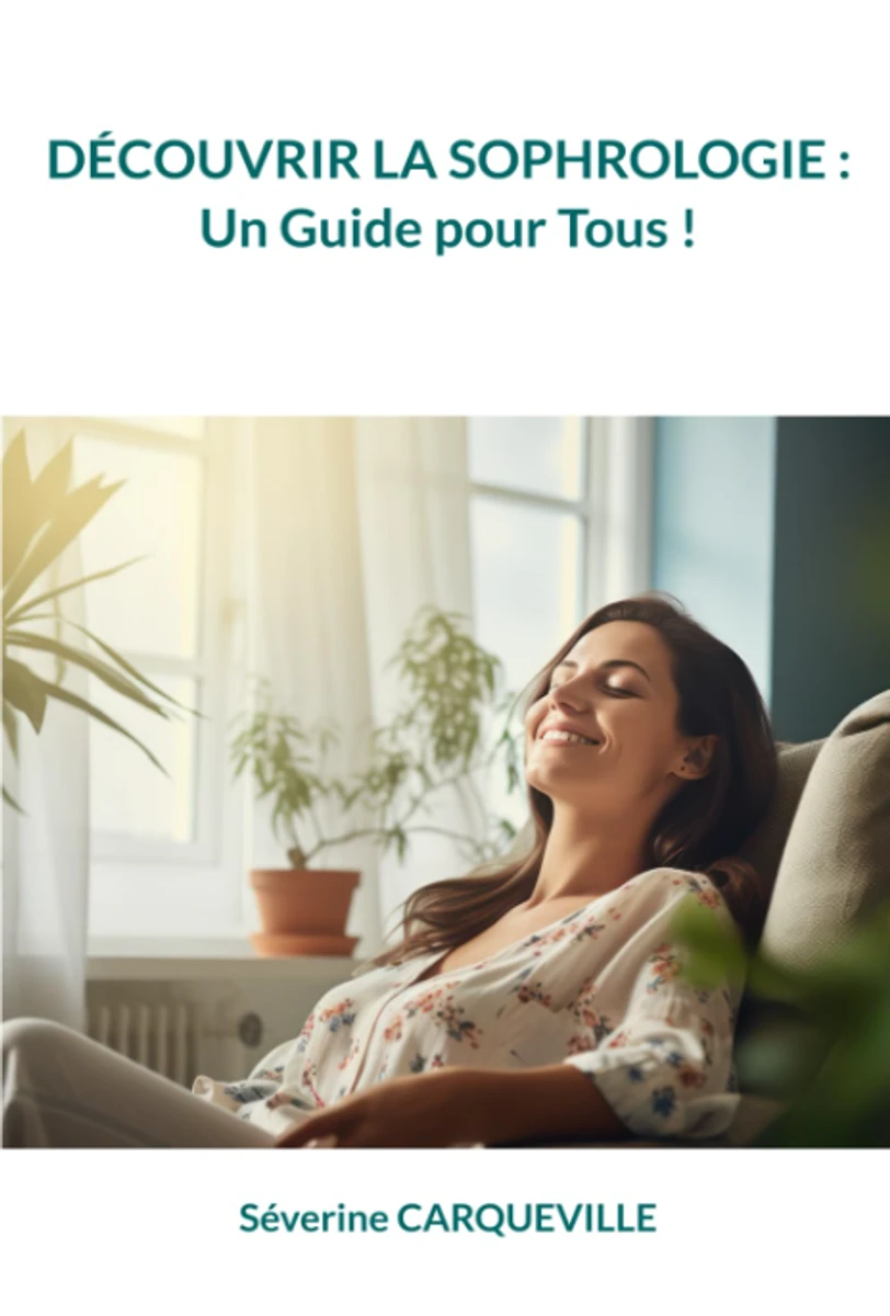 Découvrir la Sophrologie : Un Guide pour Tous