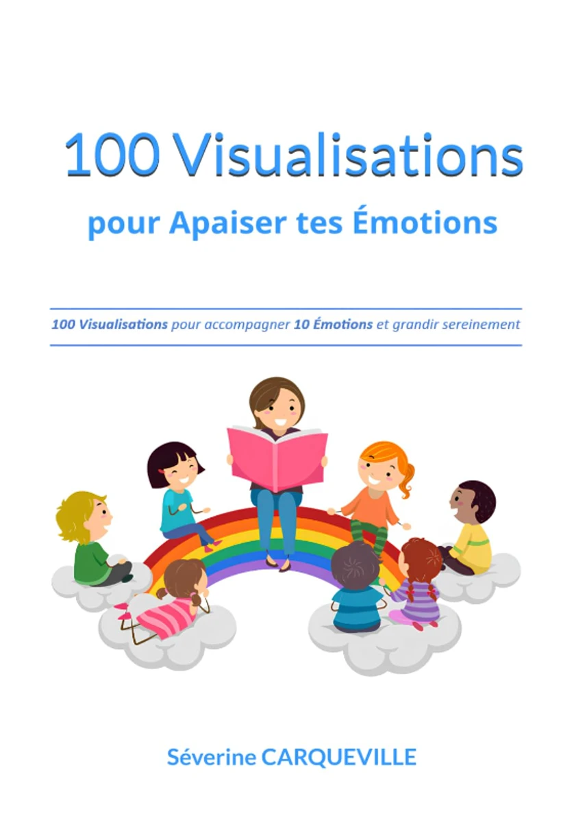 100 Visualisations pour Apaiser tes Émotions