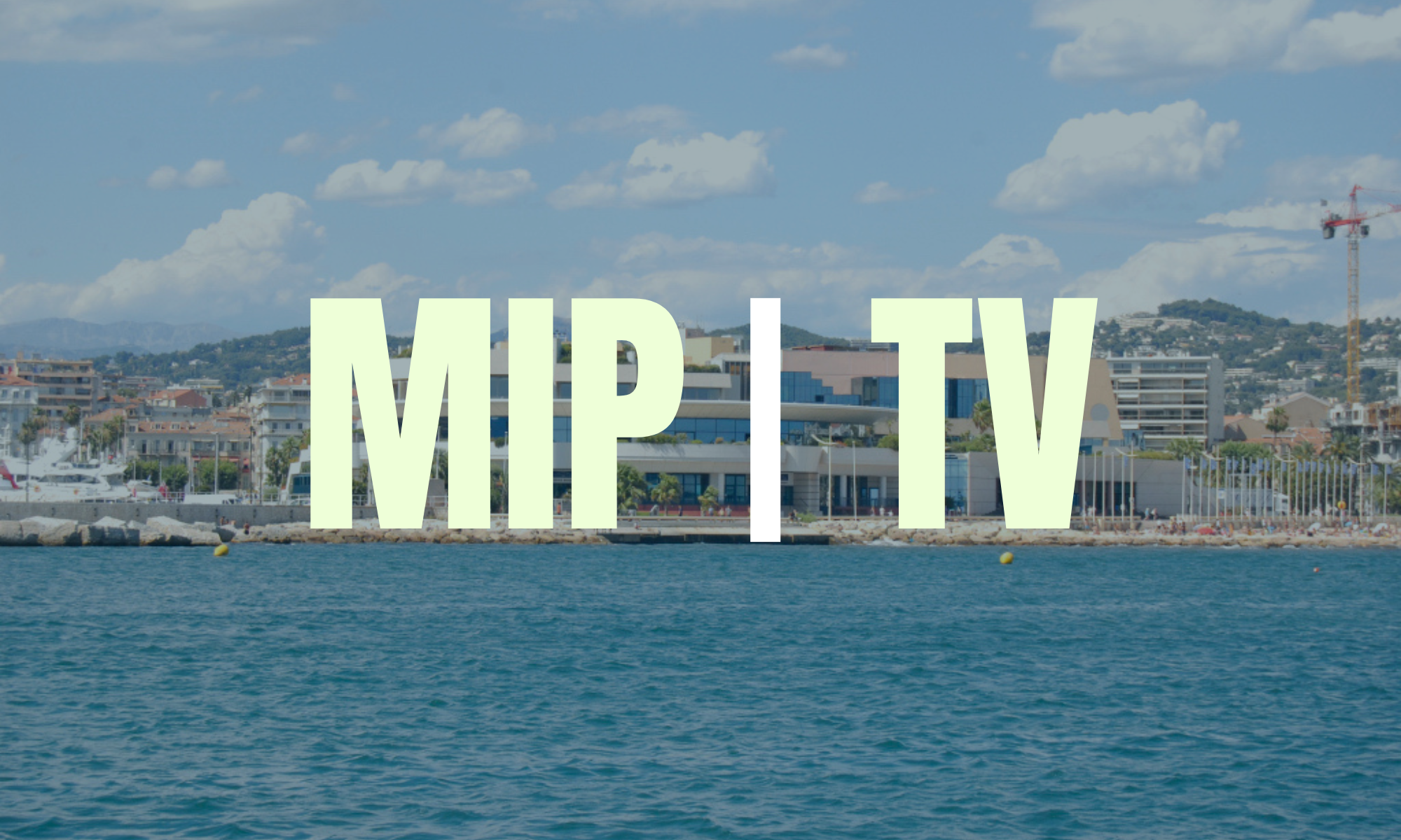 Tout ce que vous devez savoir sur le MIPTV