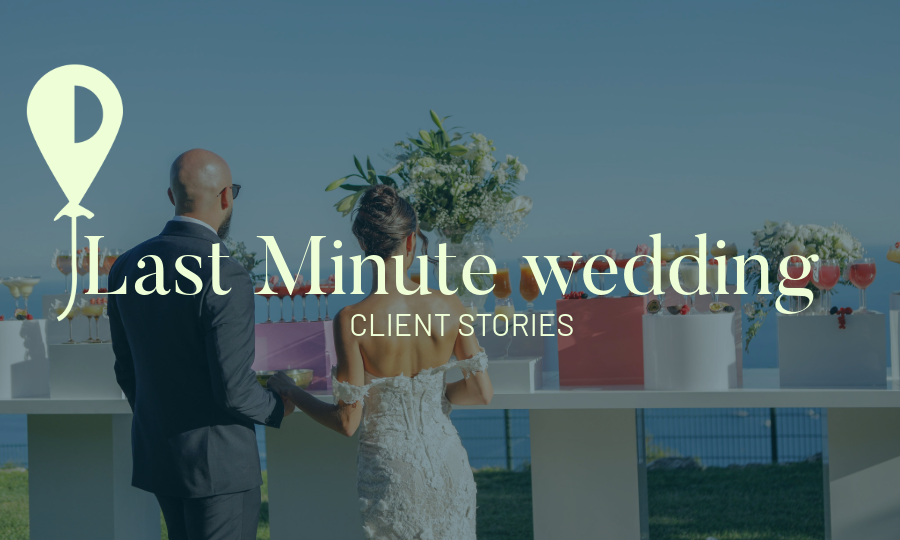 CLIENT STORIES - Last minute wedding