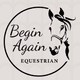 Begin again Equestrian
