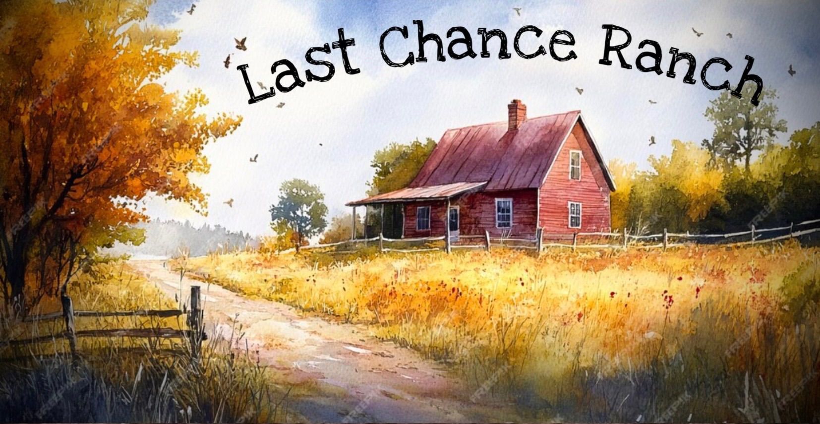 The Last Chance Ranch, LCR