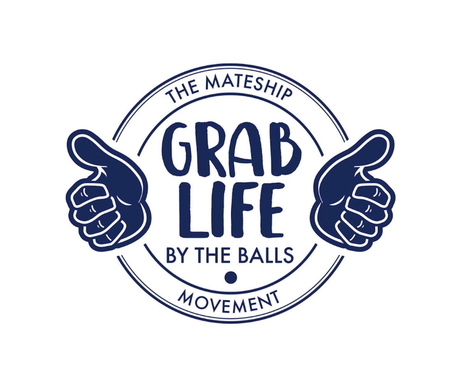 Grab Life by the balls