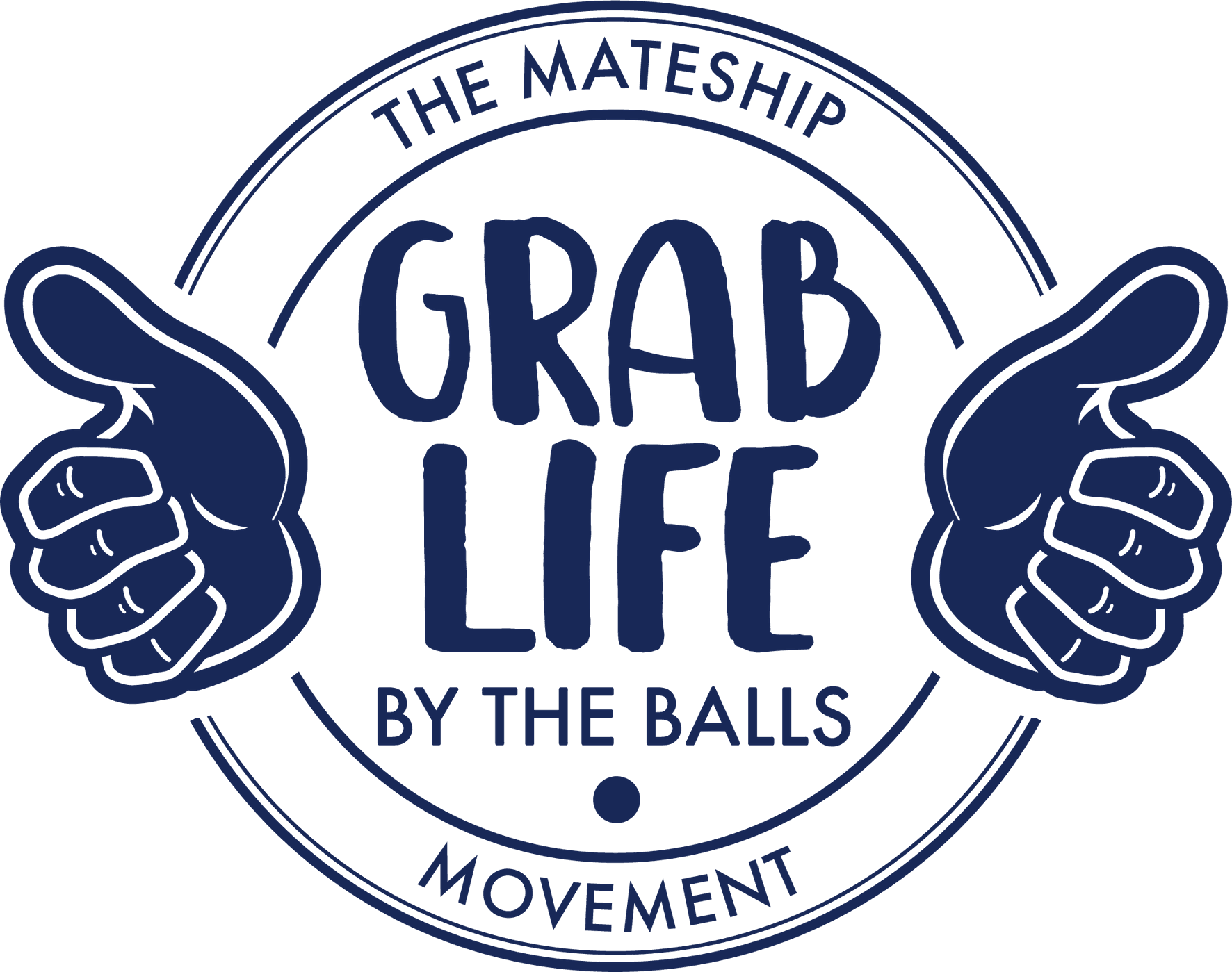 Grab Life by the balls