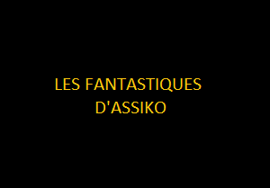 LES FANTASTIQUES D'ASSIKO