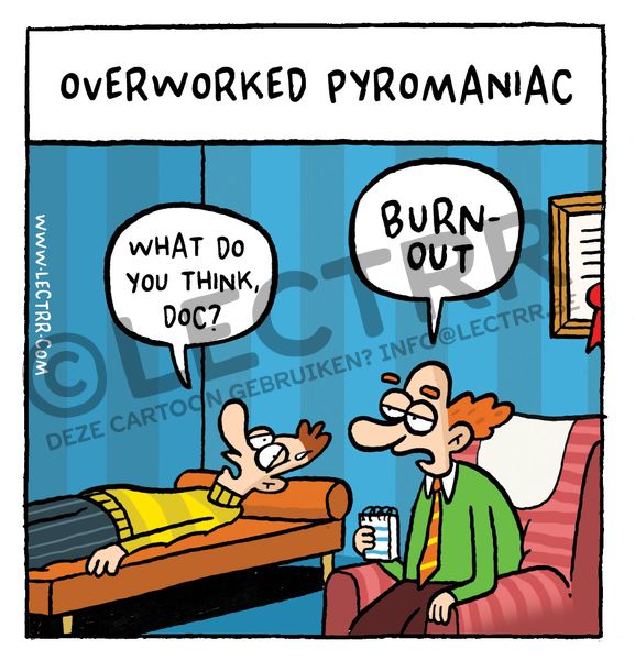 Overworked pyromaniac